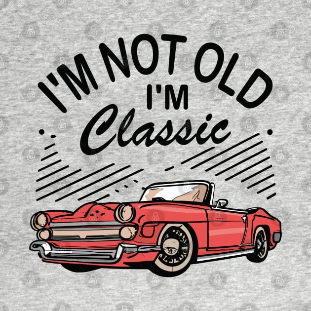 I´M Not Old I´M Classic by Jabir